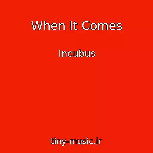 کاور آهنگ When It Comes از Incubus