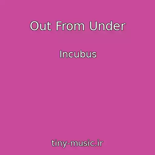 کاور آهنگ Out From Under از Incubus