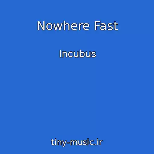 کاور آهنگ Nowhere Fast از Incubus