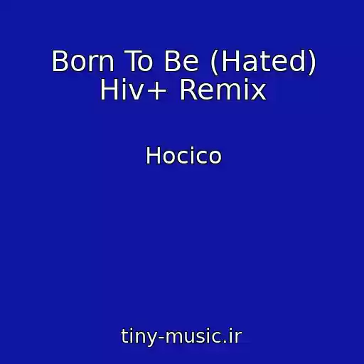 کاور آهنگ Born To Be (Hated) Hiv+ Remix از Hocico