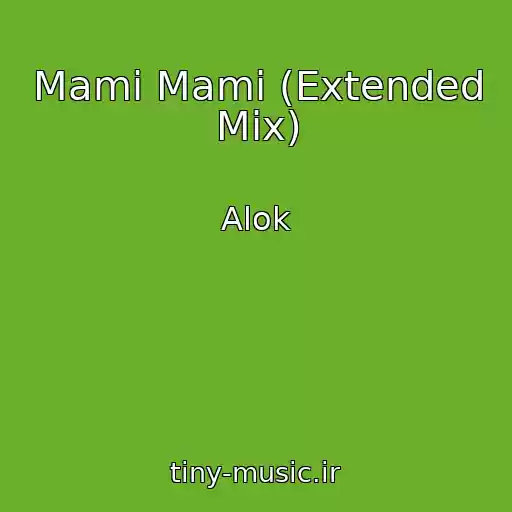 کاور آهنگ Mami Mami (Extended Mix) از Alok