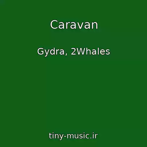 کاور آهنگ Caravan از Gydra, 2Whales