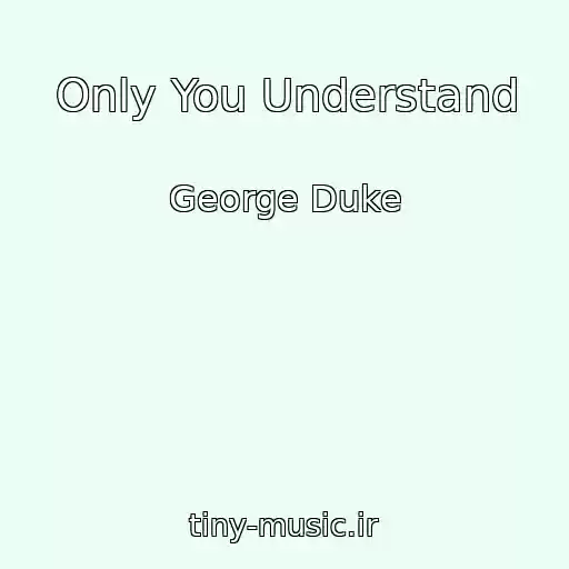 کاور آهنگ Only You Understand از George Duke