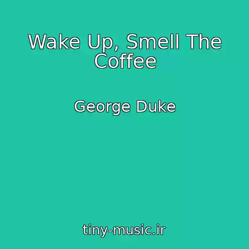 کاور آهنگ Wake Up, Smell The Coffee از George Duke