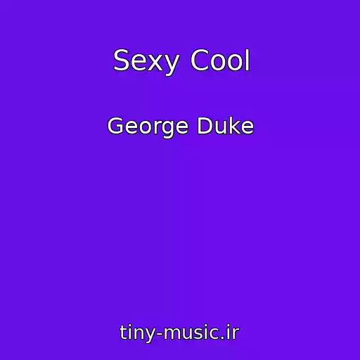 کاور آهنگ Sexy Cool از George Duke