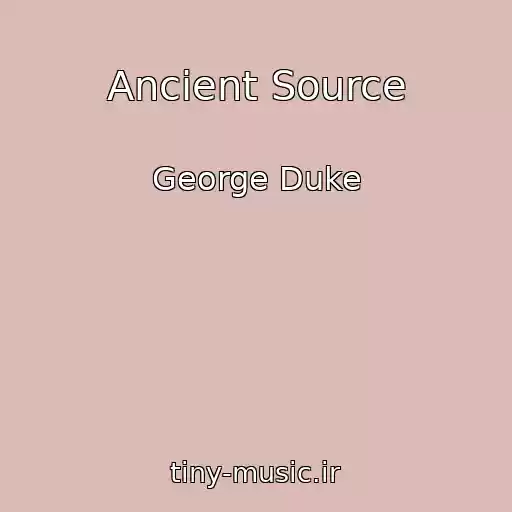 کاور آهنگ Ancient Source از George Duke