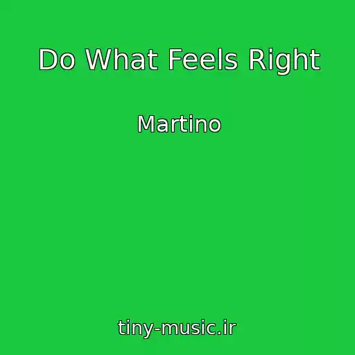 کاور آهنگ Do What Feels Right از Martino
