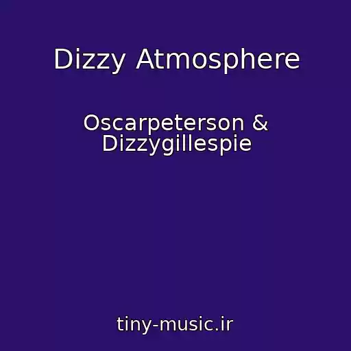 کاور آهنگ Dizzy Atmosphere از Oscarpeterson & Dizzygillespie