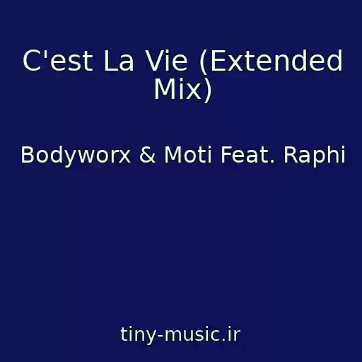 کاور آهنگ C'est La Vie (Extended Mix) از Bodyworx & Moti Feat. Raphi