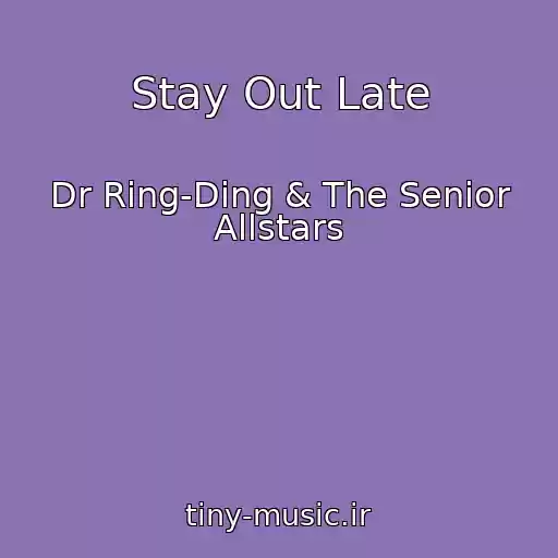 کاور آهنگ Stay Out Late از Dr Ring-Ding & The Senior Allstars