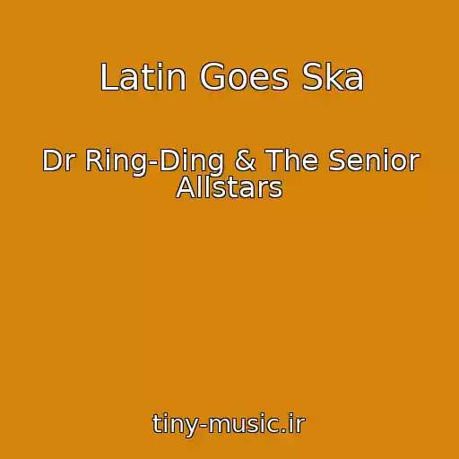 کاور آهنگ Latin Goes Ska از Dr Ring-Ding & The Senior Allstars