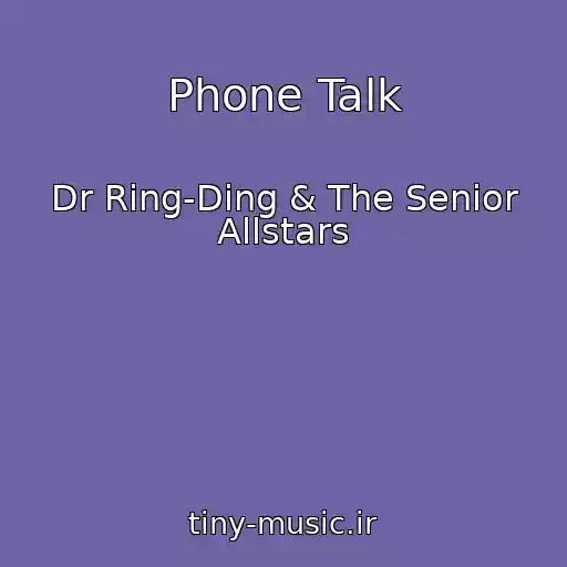 کاور آهنگ Phone Talk از Dr Ring-Ding & The Senior Allstars