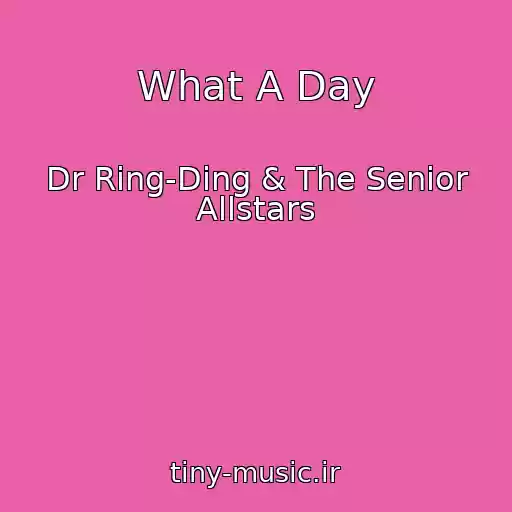 کاور آهنگ What A Day از Dr Ring-Ding & The Senior Allstars