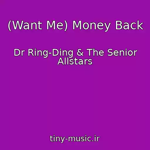 کاور آهنگ (Want Me) Money Back از Dr Ring-Ding & The Senior Allstars