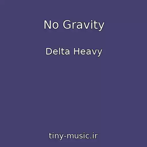 کاور آهنگ No Gravity از Delta Heavy