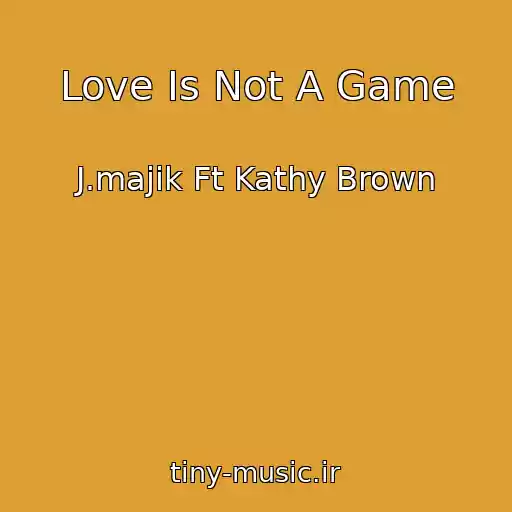 کاور آهنگ Love Is Not A Game از J.majik Ft Kathy Brown