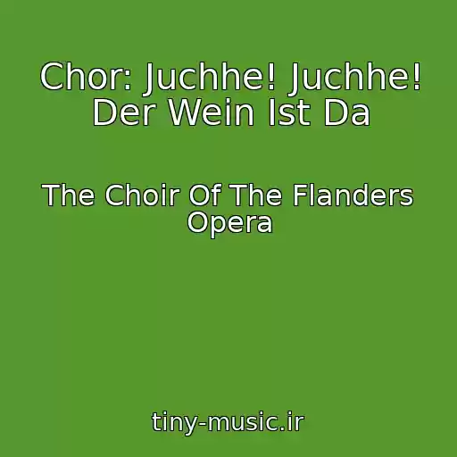 کاور آهنگ Chor: Juchhe! Juchhe! Der Wein Ist Da از The Choir Of The Flanders Opera