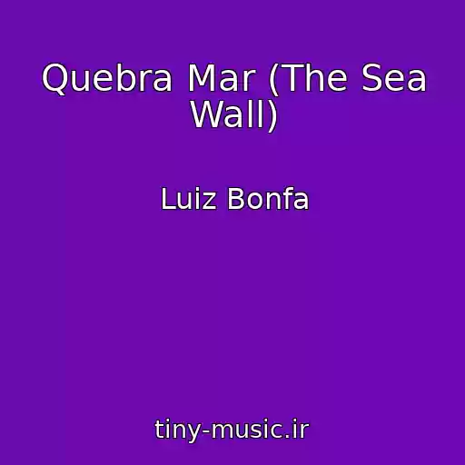 کاور آهنگ Quebra Mar (The Sea Wall) از Luiz Bonfa