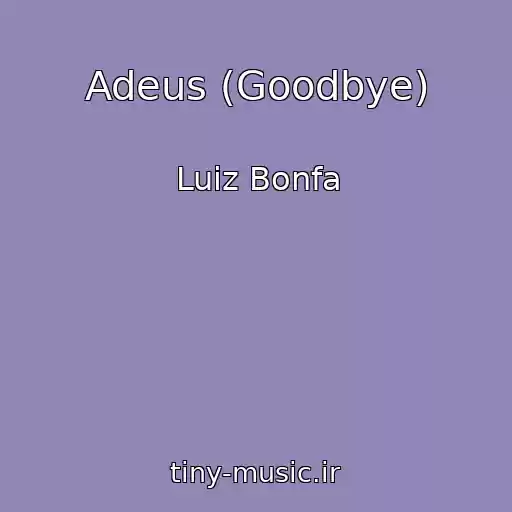 کاور آهنگ Adeus (Goodbye) از Luiz Bonfa