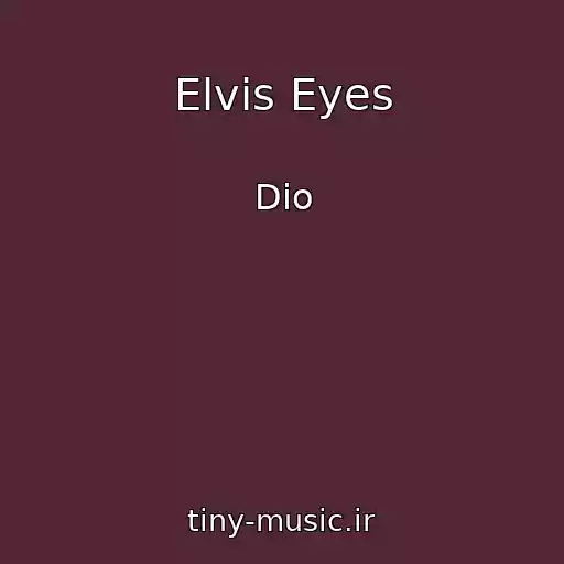 کاور آهنگ Elvis Eyes از Dio