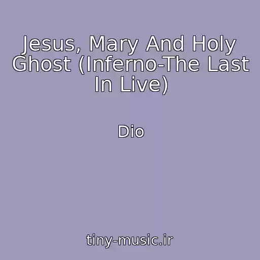 کاور آهنگ Jesus, Mary And Holy Ghost (Inferno-The Last In Live) از Dio