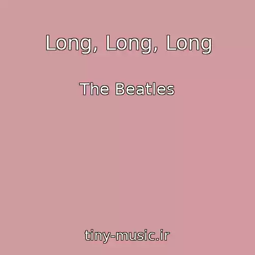 کاور آهنگ Long, Long, Long از The Beatles