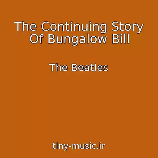 کاور آهنگ The Continuing Story Of Bungalow Bill از The Beatles
