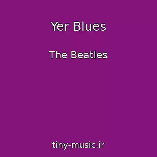 کاور آهنگ Yer Blues از The Beatles