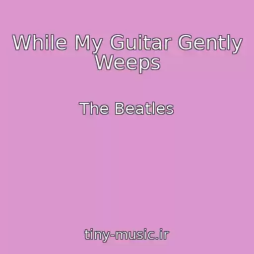 کاور آهنگ While My Guitar Gently Weeps از The Beatles