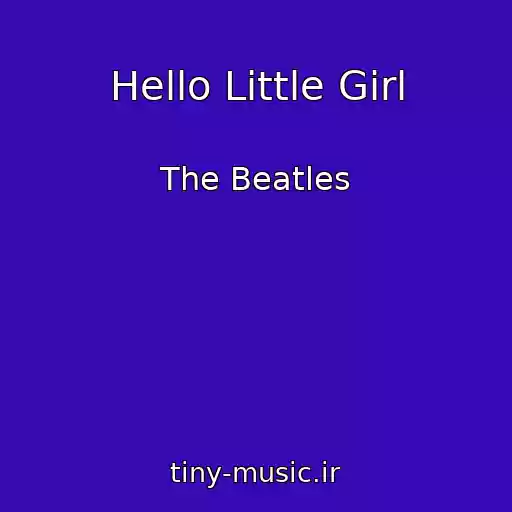 کاور آهنگ Hello Little Girl از The Beatles