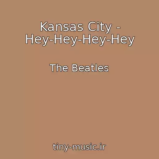 کاور آهنگ Kansas City - Hey-Hey-Hey-Hey از The Beatles