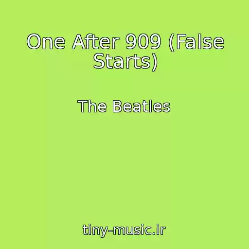 کاور آهنگ One After 909 (False Starts) از The Beatles