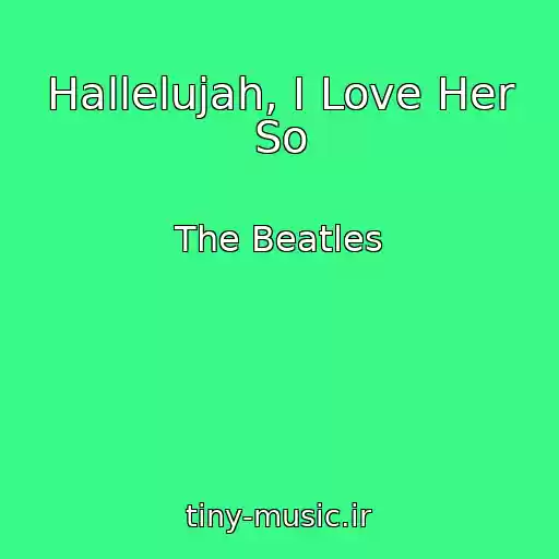 کاور آهنگ Hallelujah, I Love Her So از The Beatles