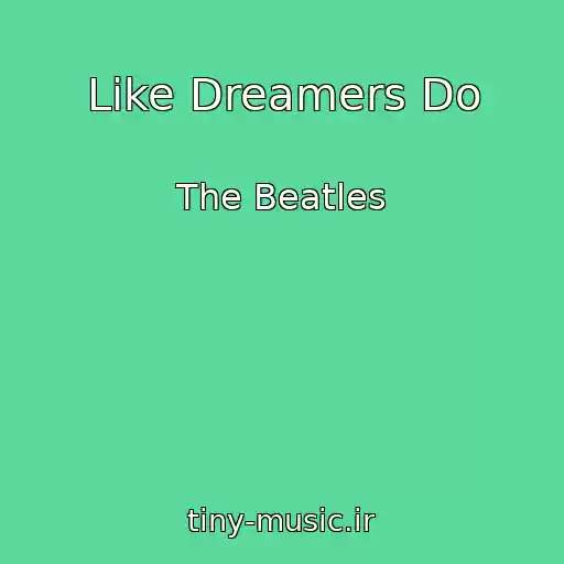 کاور آهنگ Like Dreamers Do از The Beatles