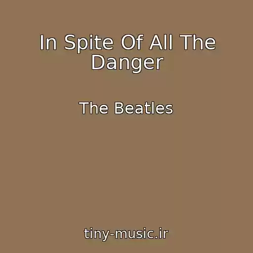کاور آهنگ In Spite Of All The Danger از The Beatles