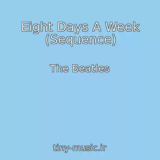 کاور آهنگ Eight Days A Week (Sequence) از The Beatles
