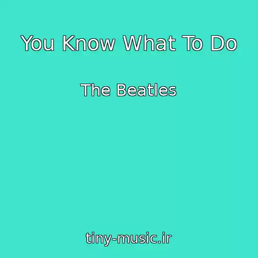 کاور آهنگ You Know What To Do از The Beatles