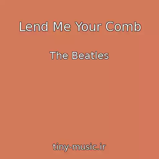 کاور آهنگ Lend Me Your Comb از The Beatles