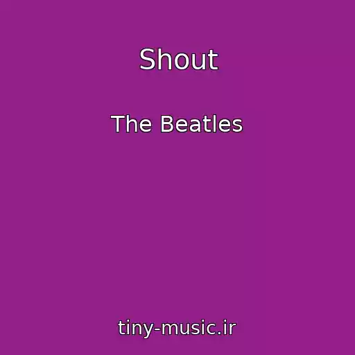 کاور آهنگ Shout از The Beatles