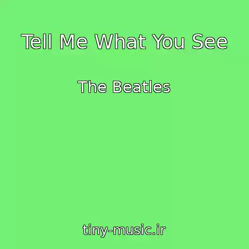کاور آهنگ Tell Me What You See از The Beatles