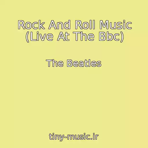 کاور آهنگ Rock And Roll Music (Live At The Bbc) از The Beatles
