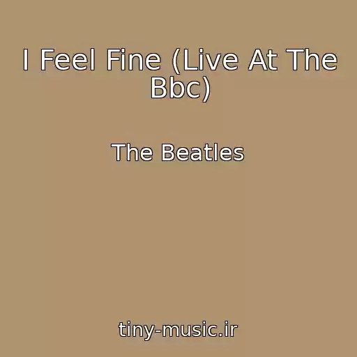 کاور آهنگ I Feel Fine (Live At The Bbc) از The Beatles