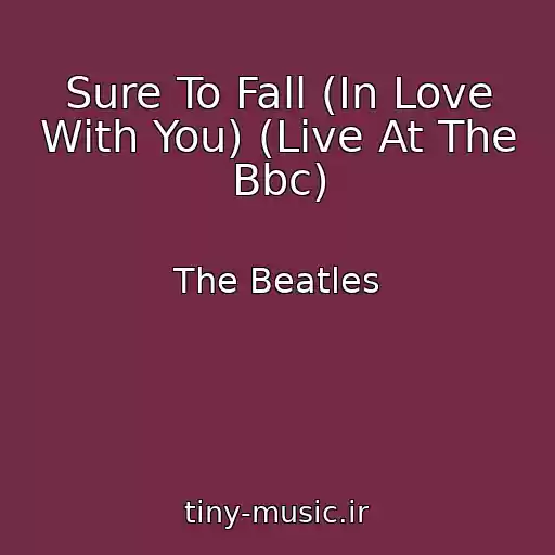 کاور آهنگ Sure To Fall (In Love With You) (Live At The Bbc) از The Beatles