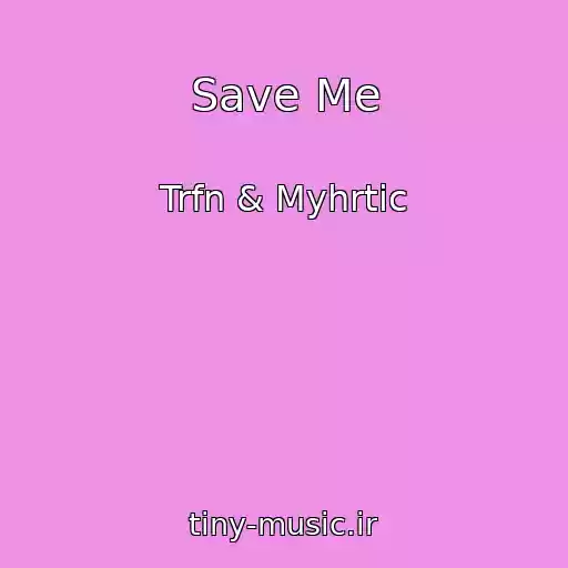 کاور آهنگ Save Me از Trfn & Myhrtic
