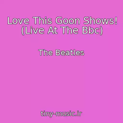 کاور آهنگ Love This Goon Shows! (Live At The Bbc) از The Beatles