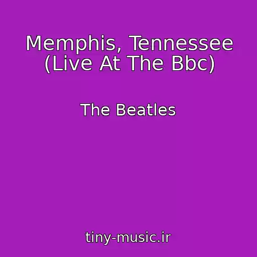 کاور آهنگ Memphis, Tennessee (Live At The Bbc) از The Beatles