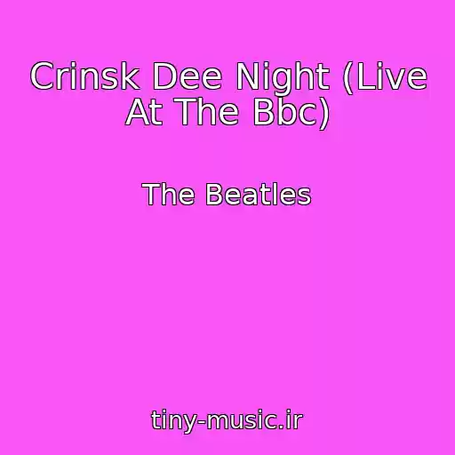 کاور آهنگ Crinsk Dee Night (Live At The Bbc) از The Beatles