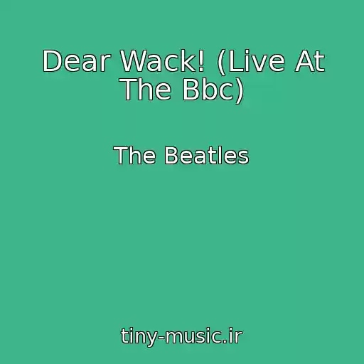 کاور آهنگ Dear Wack! (Live At The Bbc) از The Beatles