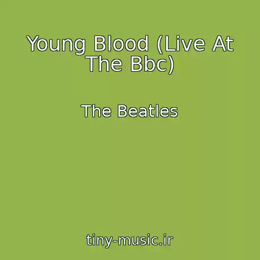 کاور آهنگ Young Blood (Live At The Bbc) از The Beatles