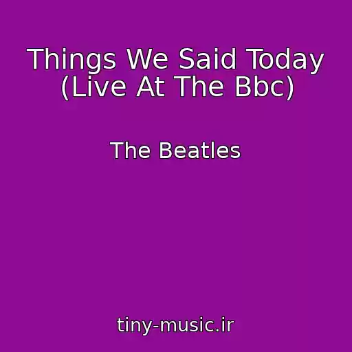 کاور آهنگ Things We Said Today (Live At The Bbc) از The Beatles